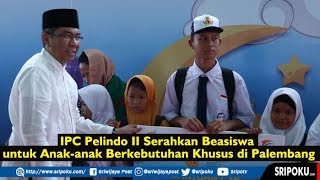 Video IPC Pelindo II Serahkan Beasiswa untuk Anak-anak Berkebutuhan Khusus di Palembang