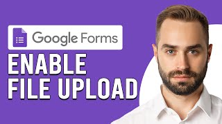 How To Enable File Upload In Google Forms (How To Add File Upload Button To Your Google Forms)