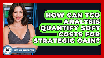 How Can TCO Analysis Quantify Soft Costs For Strategic Gain? - Legal And HR SaaS Stack