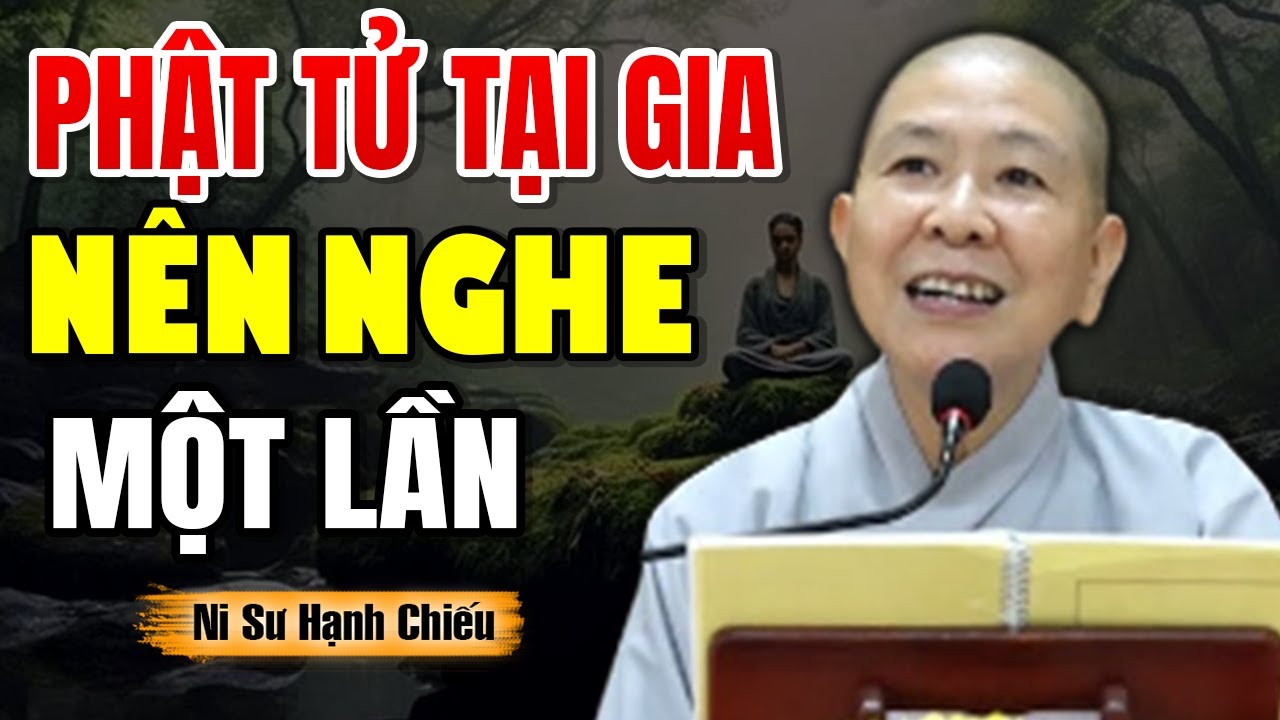 Phật Tử Tại Gia Đang Tu Thiền Đừng Bỏ Qua Lời Dặn Này - Ni Sư Hạnh Chiếu
