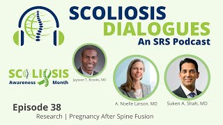 Scoliosis Dialogues: An SRS Podcast | Episode 38 | SAM | Research, Pregnancy after Spine Fusion