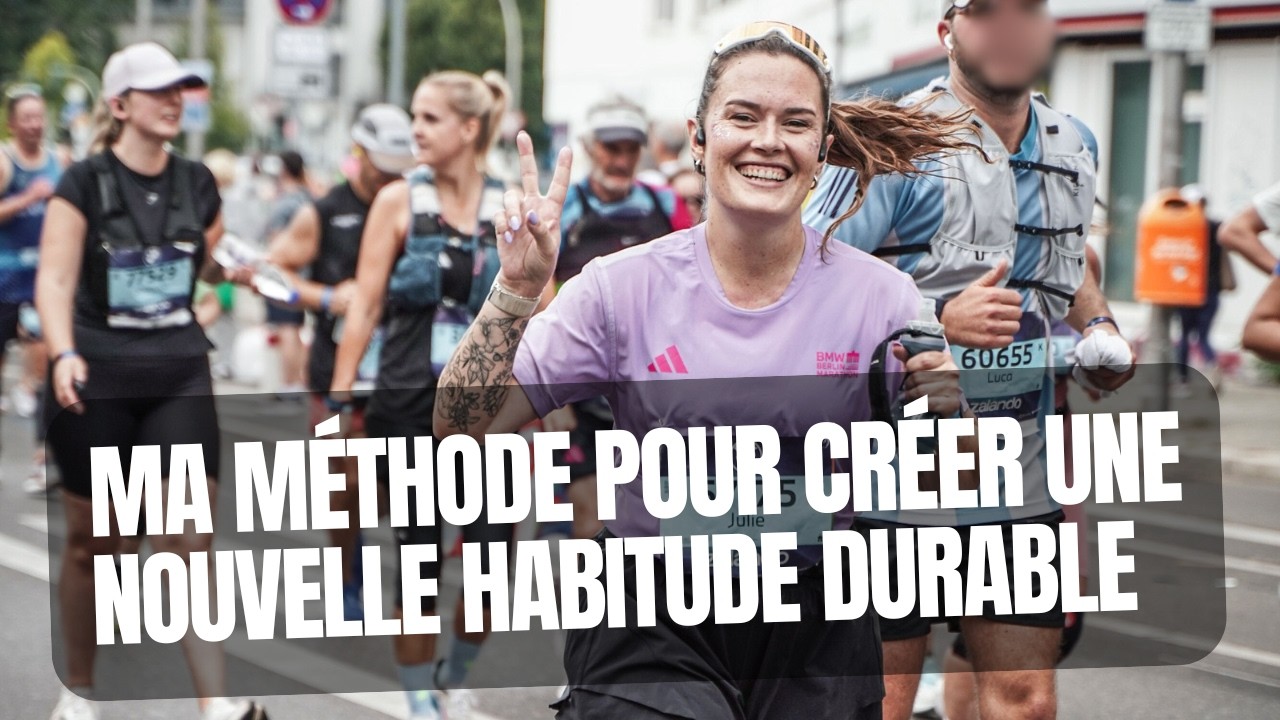 MA MÉTHODE POUR METTRE EN PLACE UNE HABITUDE DURABLE (pour de vrai)