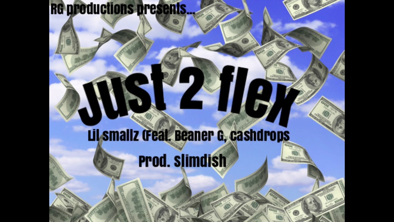 Just 2 Flex (Feat. Beaner G, cashdrops)