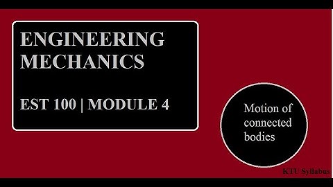 Rectilinear translation- Module 4 | ENGINEERING MECHANICS | EST100 | KTU | B.Tech First years | S1S2