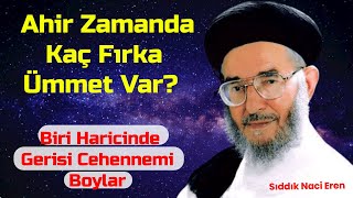 Ahir Zamanda Kaç Fırka Ümmet Var? Biri Haricinde Gerisi Cehennemi Boylar