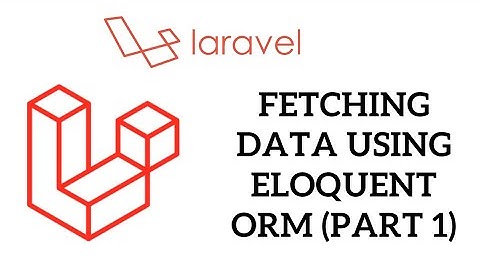 PHP Laravel Tutorial for Beginners - Fetching Data Using Eloquent ORM Part 1
