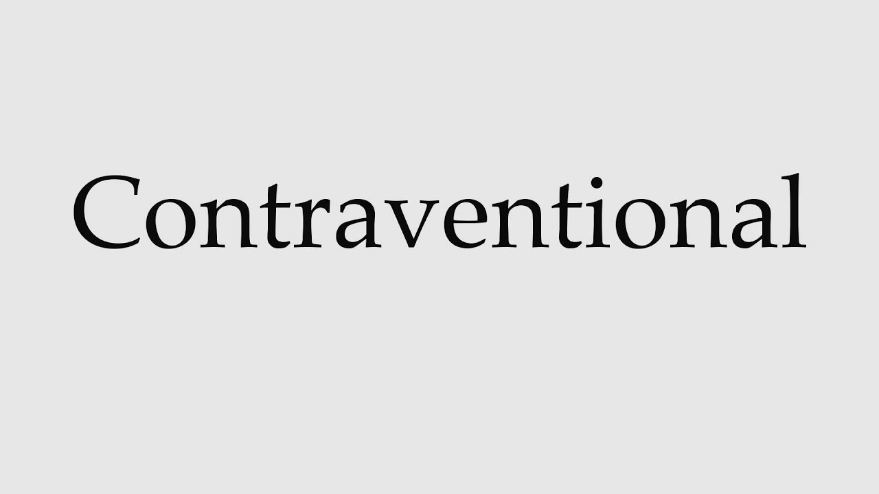 How to Pronounce Contraventional