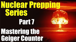 Nuclear & Radiation Ready: Mastering the Geiger Counter for Survival