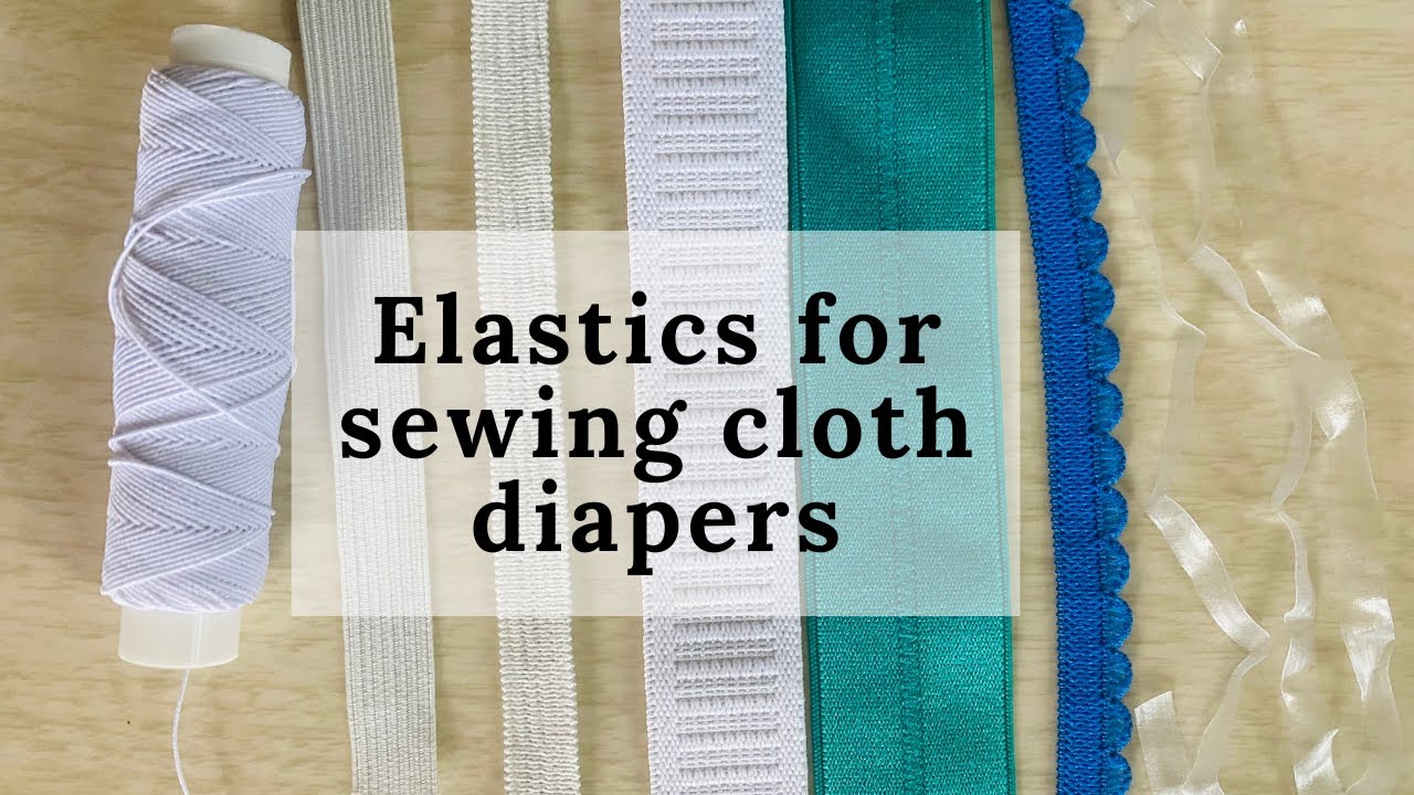 7 Types of Elastic for Sewing Cloth Diapers and Absorbent Underwear -  Little Onion Cloth