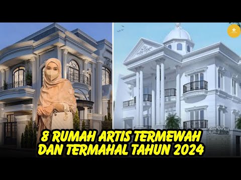 Bukan rumah Raffi Ahmad, inilah 8 rumah artis paling mewah dan mahal tahun 2024