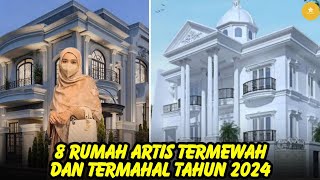 Bukan rumah Raffi Ahmad, inilah 8 rumah artis paling mewah dan mahal tahun 2024