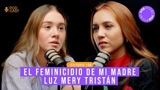 Vos podés el podcast |EP109| EL FEMINICIDIO DE MI MADRE LUZ MERY TRISTÁN (CON: VALERIA TRISTAN)