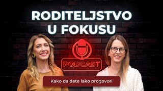 Kako da dete lako progovori: Podcast, Roditeljstvo u fokusu #12