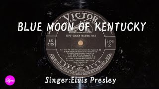 BLUE MOON OF KENTUCKY  ( Elvis Presley ) With lyrics