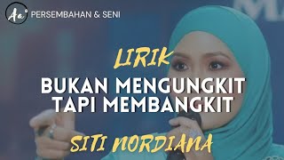 Lirik lagu Bukan Mengungkit Tapi Membangkit - Siti Nordiana