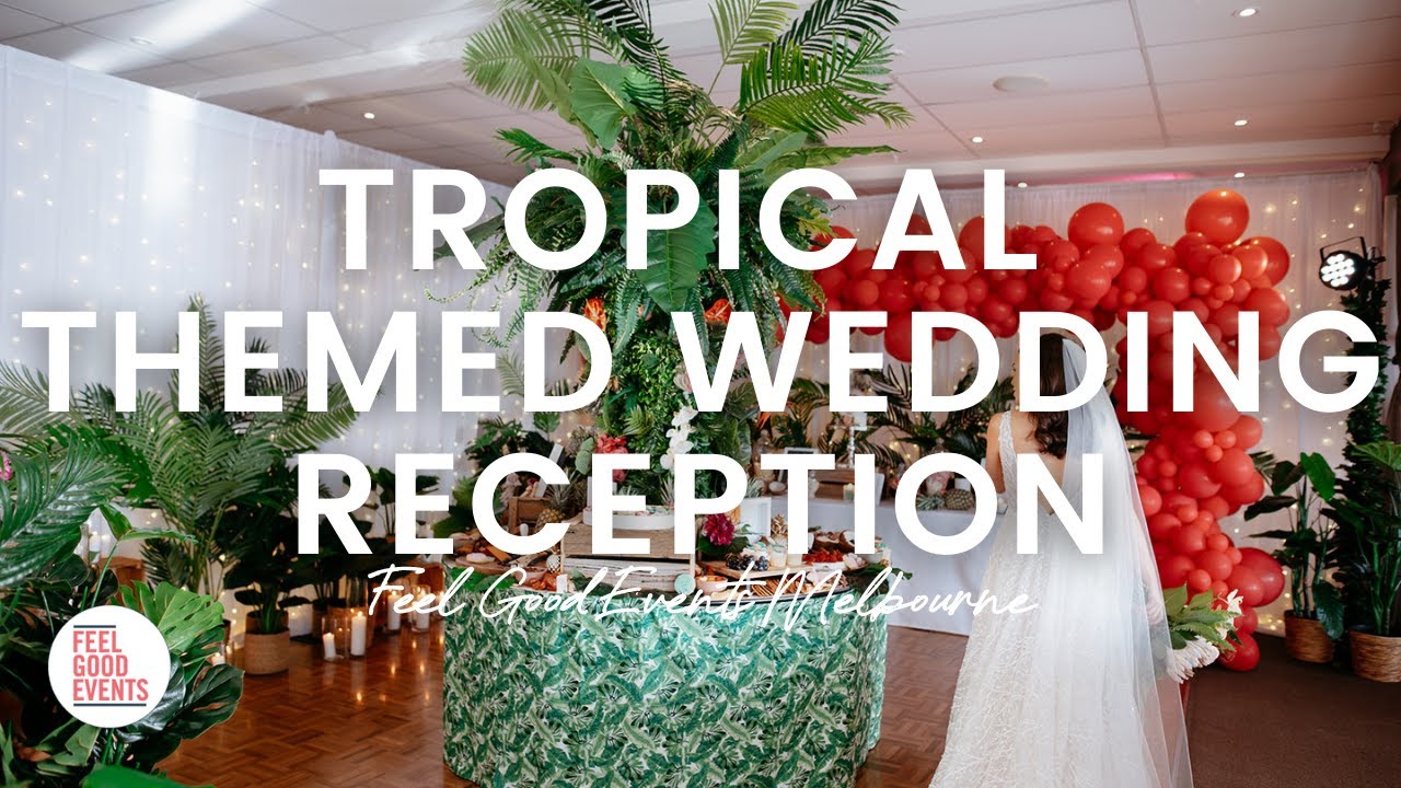 Tropical Themed Wedding Reception | FEEL GOOD EVENTS - YouTube