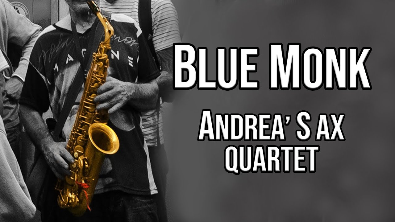 BLUE MONK Saxophone Quartet YouTube