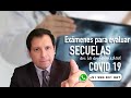 EXÁMENES PARA EVALUAR SECUELAS EN LA ENFERMEDAD COVID-19