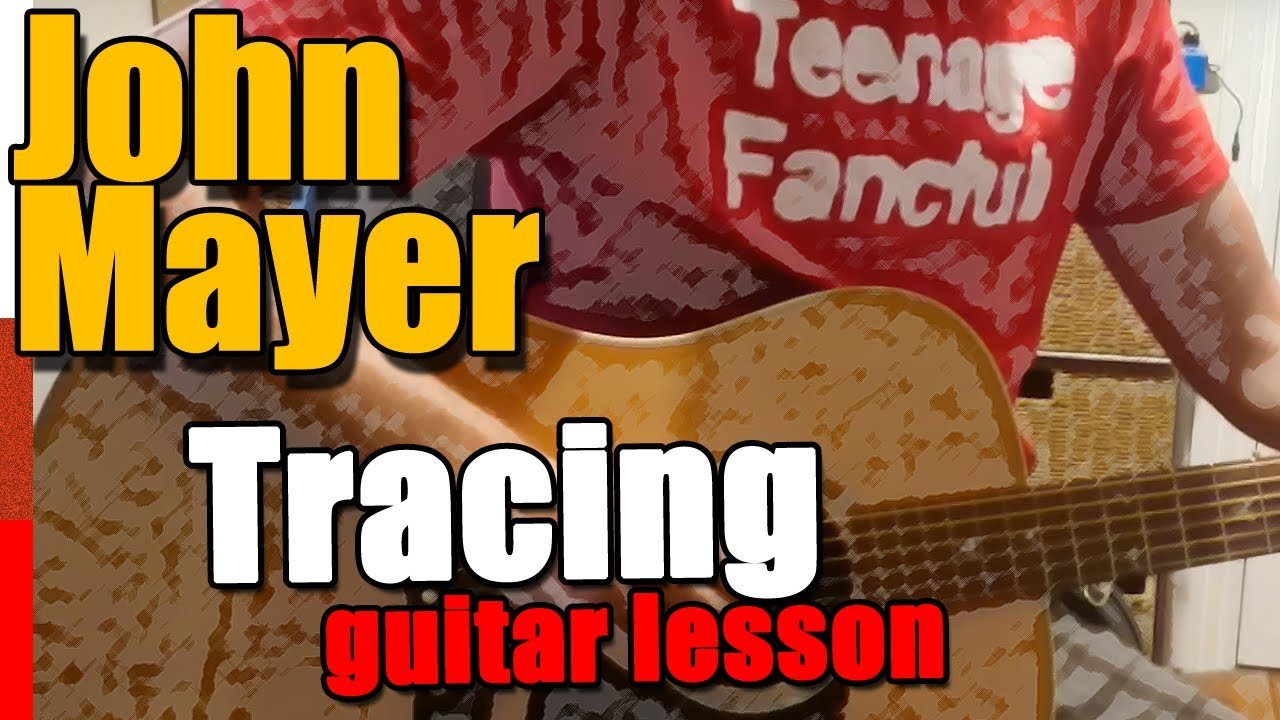 How to play Tracing : John Mayer : Guitar Lesson Tutorial #220 - YouTube