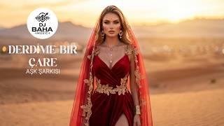 DJ BAHA l DERDİME BİR ÇARE l AŞK ŞARKISI
