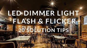 Dimmable LED FLash - 20 Solution Tips for Dimmer Light Flicker