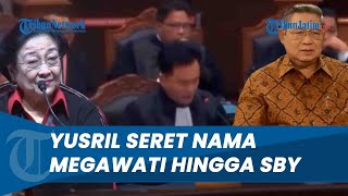 YUSRIL SINGGUNG Nama Megawati hingga SBY saat Sidang Sengketa Pilpres di MK, Bahas Efek "Petahana"