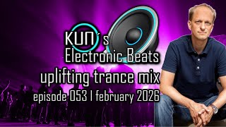 🎵 KUNO´s Electronic Beats 053 [uplifting TRANCE MIX Top 15 february 2026] 🎵