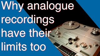 Why analogue recordings have their limits too