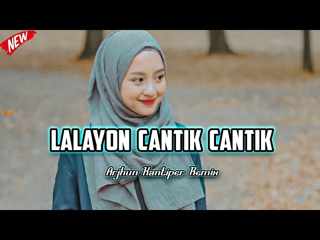 LALAYON CANTIK CANTIK || Viral Tiktok 2023 Remix ( Arjhun Kantiper ) class=