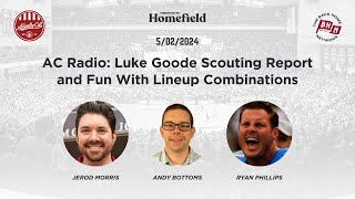 AC Radio: Luke Goode Scouting Report and Fun With Lineup Combinations