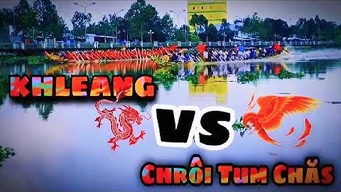 Ghe Ngo Khleng vs Chroi Tum Chas Trên Sông Maspero