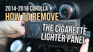 How to Remove the Cigarette Lighter Panel on a 2014-2018 Toyota Corolla