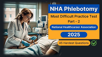NHA Phlebotomy Practice Test 2025 Part 2 – 45 Most Difficult Questions & Answers