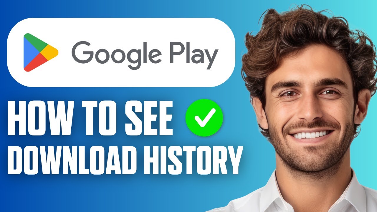 How to See Download History on Google Play Store (Quick Guide 2026 ...