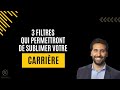 3 filtres qui permettront de sublimer votre carrire