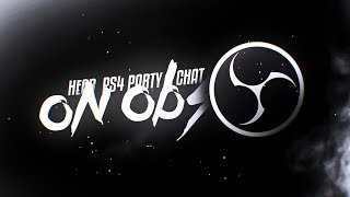 HOW TO HEAR PS4 PARTY CHAT WITH OBS | ELGATO HD60 AND ASTROS!