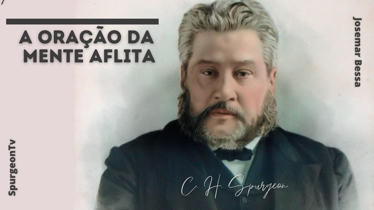 A Oração da mente Aflita | C. H. Spurgeon ( 1834 - 1892 )