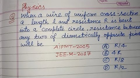 When a wire of uniform cross section a length l and resistance R..| neet physics current electricity
