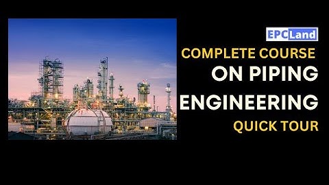 Complete Course on Piping Engineering II Details II EPCLand