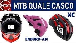 Casco MTB quale comprare tutorial e consigli per la scelta XC AM Enduro DH | MTBT