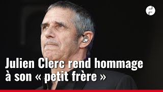Julien Clerc a rendu hommage sur scène à son « petit frère » Gérard Leclerc