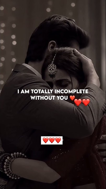 I AM TOTALLY INCOMPLETE WITHOUT YOU Love Short love short i-am-totally-incomplete-without-you-love-short-love-short