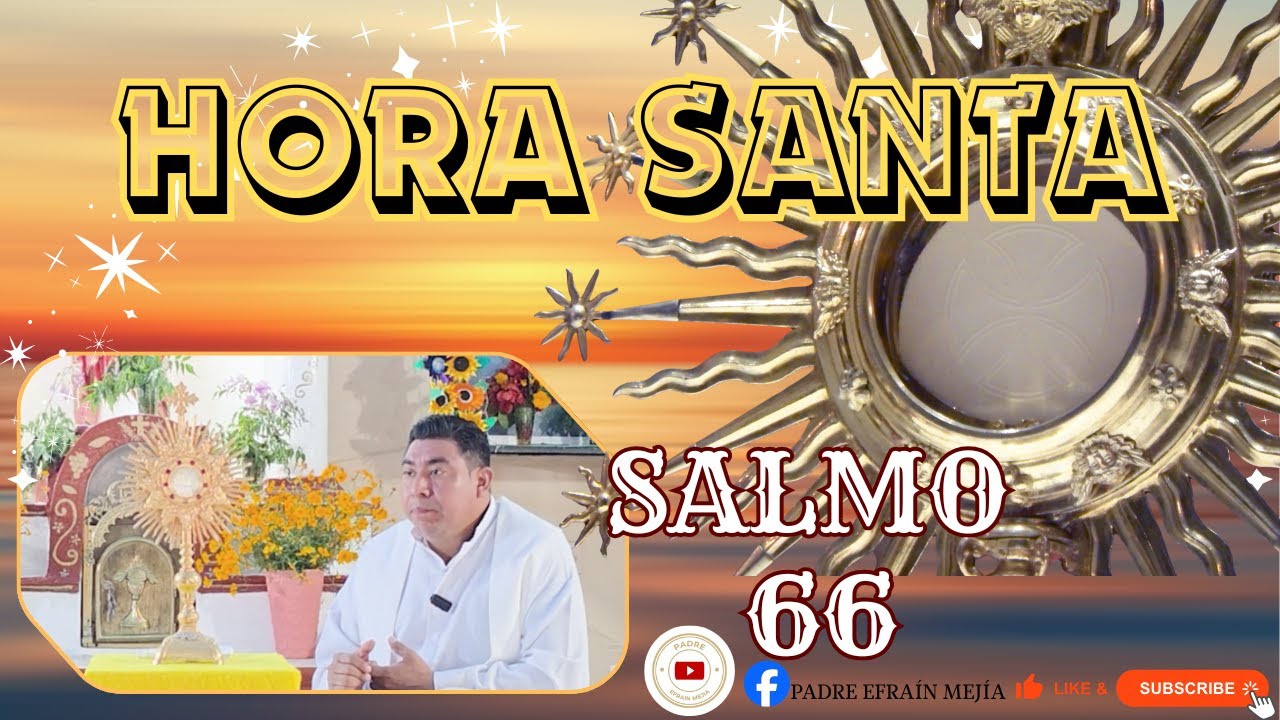 ✝️ HORA SANTA  // Salmo 66 // || Padre Efraín Mejía