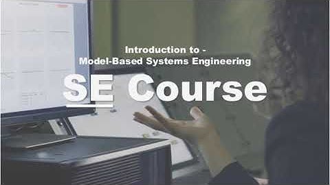 Introduction to Model Based Systems Engineering (MBSE),  SE Course