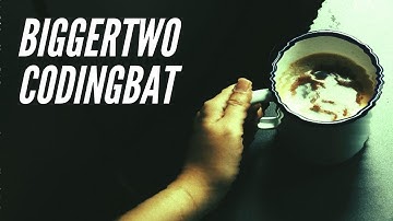 CodingBat Array-1: biggerTwo