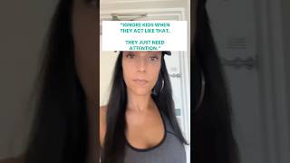 “IGNORE KIDS WHEN THEY ACT LIKE THAT. THEY JUST NEED ATTENTION.”