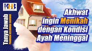 [KHB TJ] Akhwat Ingin Menikah dengan Kondisi Ayah Sudah Meninggal