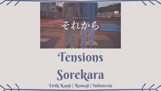 Video thumbnail of "Tensions - Sorekara (それから) | LIRIK KANJI/ROMAJI/INDONESIA"