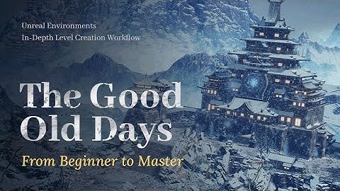 Unreal Environments In-Depth Level Creation Workflow: From Beginner to Master