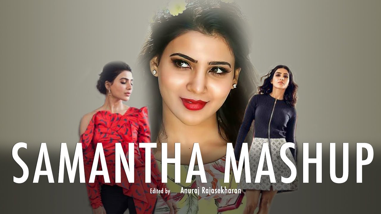 Samantha Birthday Mashup 2020 VIDEO#BIRTHDAY#SAMANTHA# - YouTube